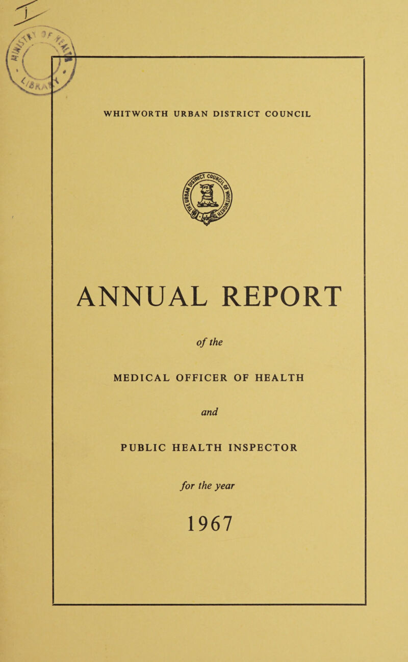 ANNUAL REPORT of the MEDICAL OFFICER OF HEALTH and PUBLIC HEALTH INSPECTOR for the year 1967