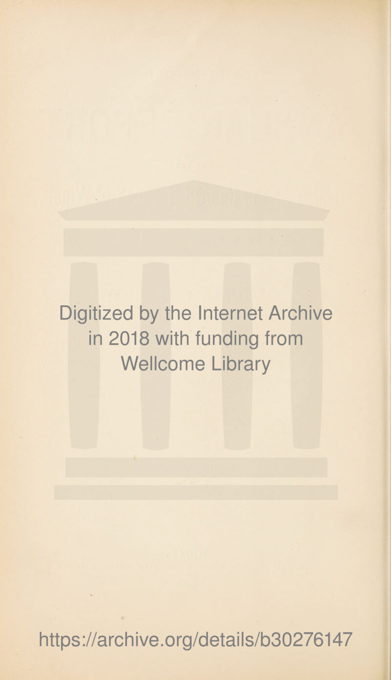 Digitized by the Internet Archive in 2018 with funding from Wellcome Library https://archive.org/details/b30276147