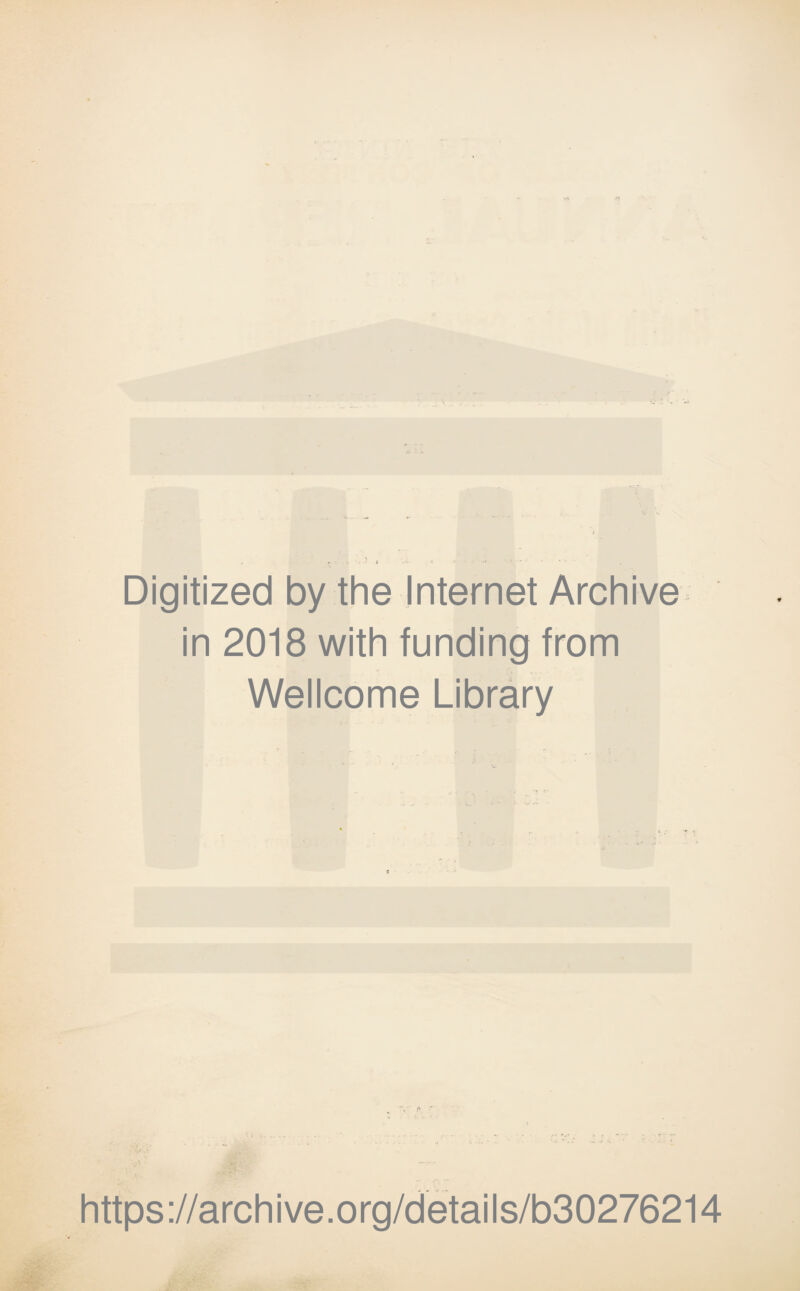 Digitized by the Internet Archive in 2018 with funding from Wellcome Library c r https ://arc h i ve. o rg/detai I s/b30276214