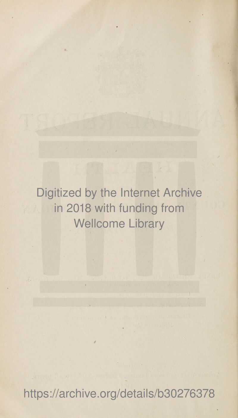 Digitized by the Internet Archive in 2018 with funding from Wellcome Library https://archive.org/details/b30276378