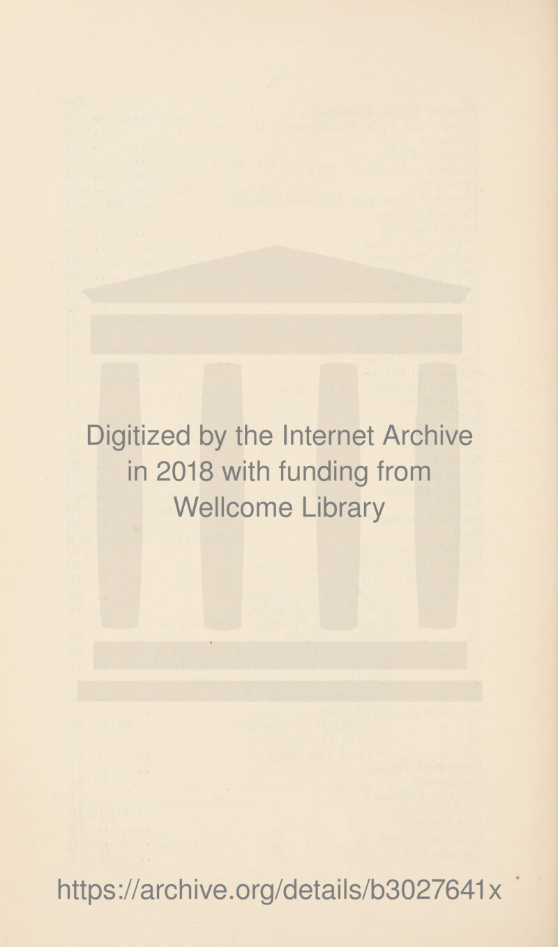 Digitized by the Internet Archive in 2018 with funding from Wellcome Library https://archive.org/details/b3027641 x '