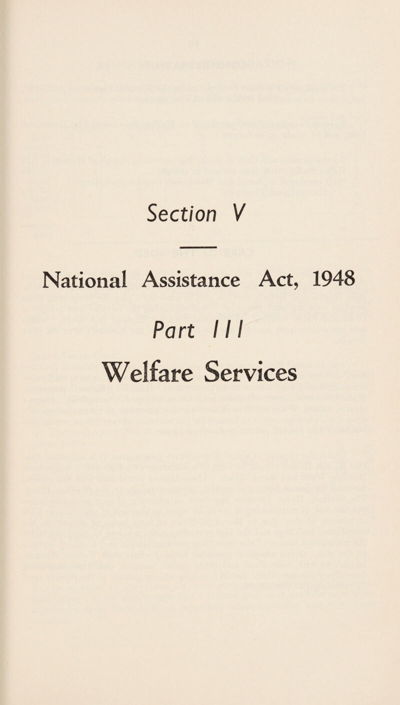 National Assistance Act, 1948 Part I! I Welfare Services