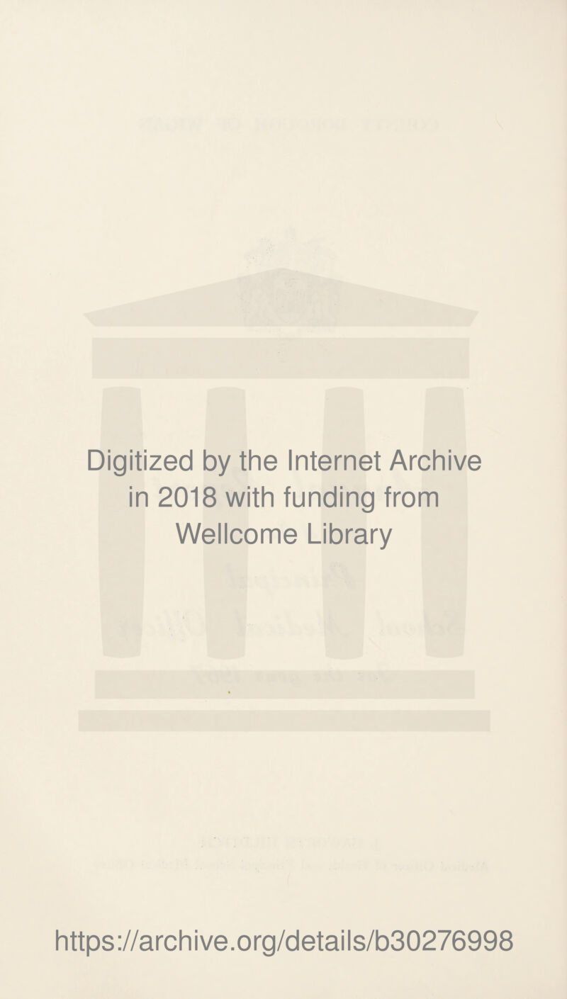 Digitized by the Internet Archive in 2018 with funding from Wellcome Library https://archive.org/details/b30276998