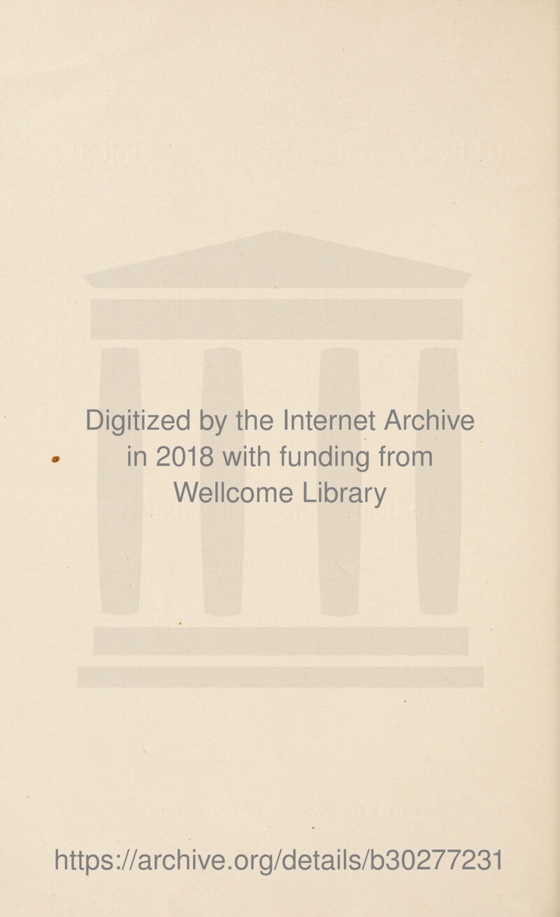 Digitized by the Internet Archive in 2018 with funding from Wellcome Library https://archive.org/details/b30277231