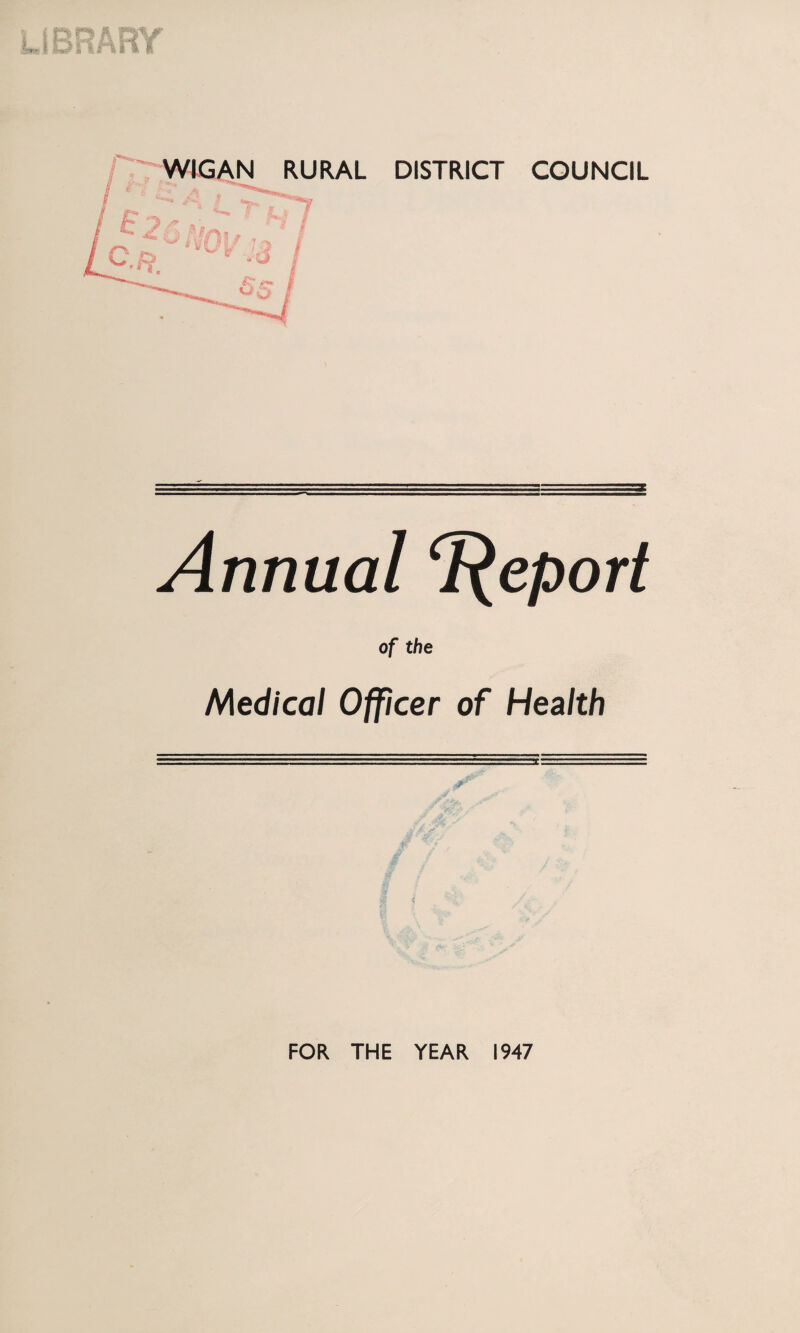 N s’ - P • L V ■« tf S ■* -/ * -V Annual Report of the Medical Officer of Health FOR THE YEAR 1947