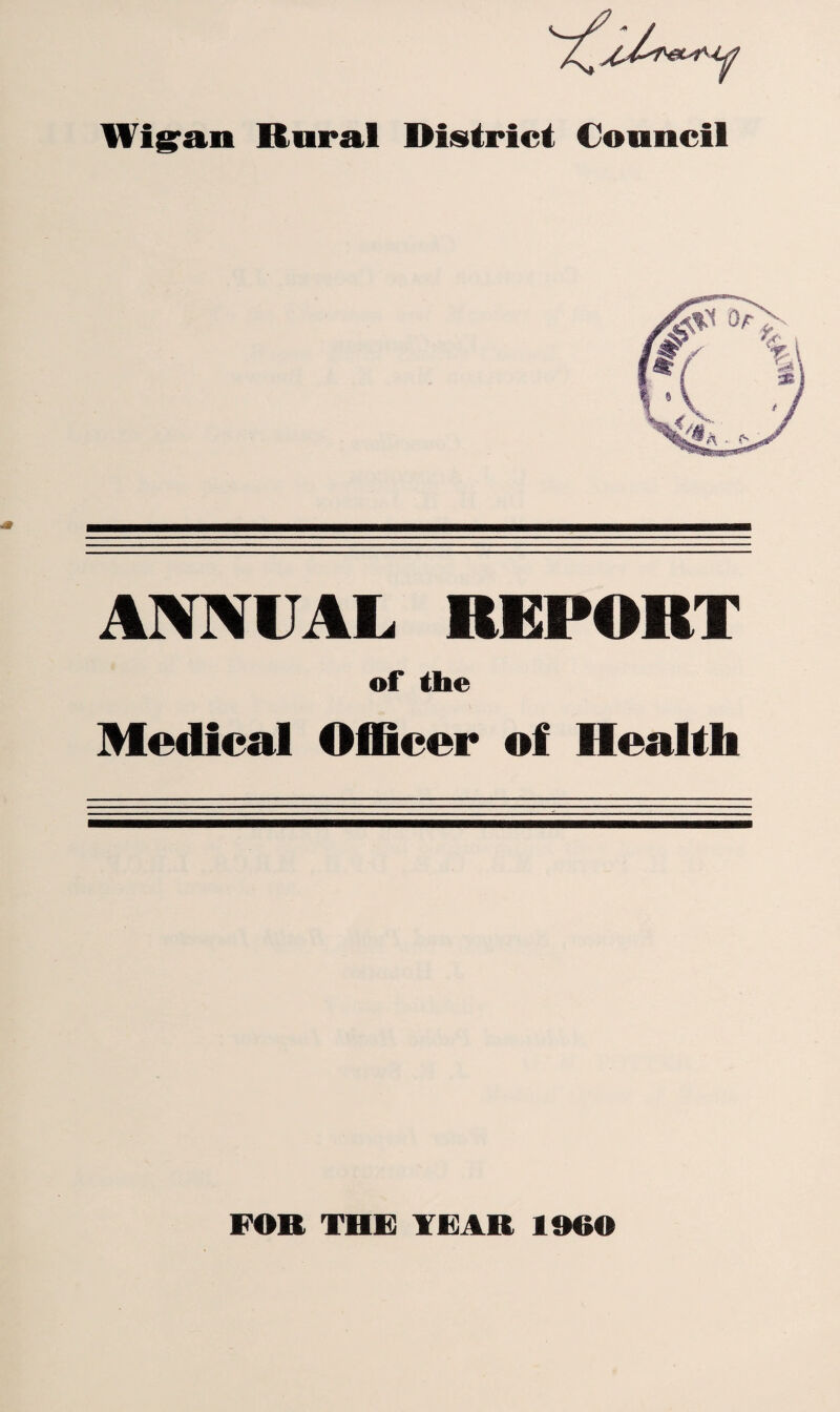 Wigran Rural District Council ANNUAL REPORT of the Medical O cer of Health FOR THE YEAR 1960