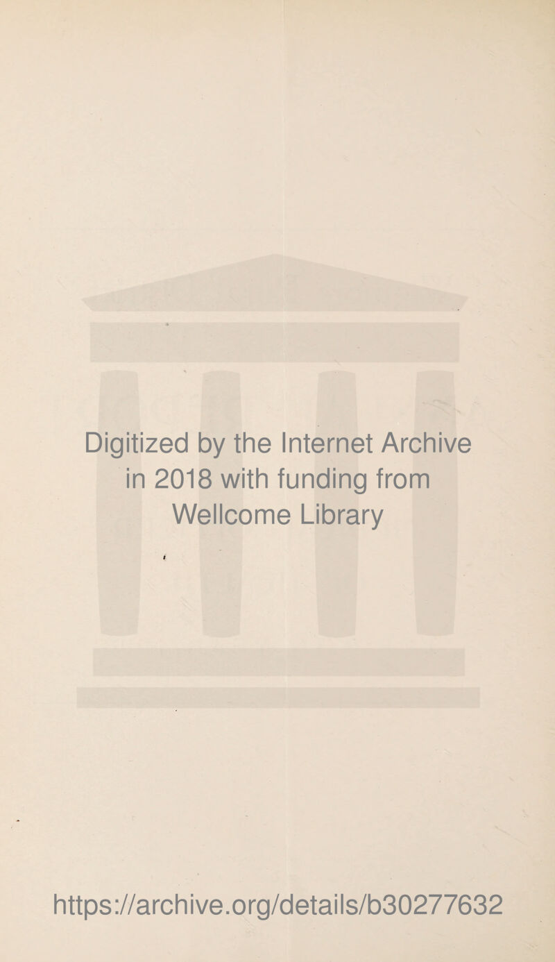 Digitized by the Internet Archive in 2018 with funding from Wellcome Library https://archive.org/details/b30277632