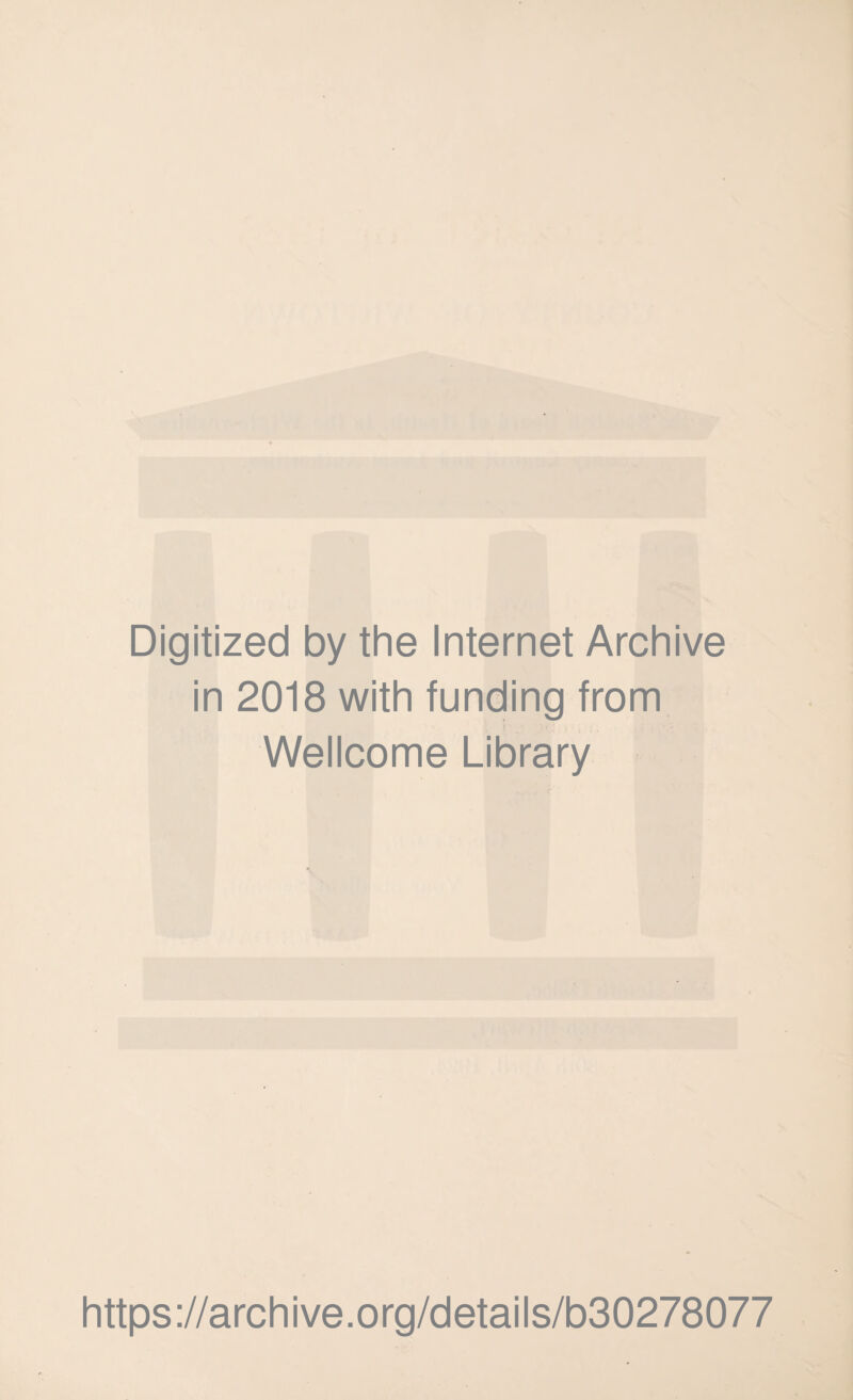 Digitized by the Internet Archive in 2018 with funding from Wellcome Library https://archive.org/details/b30278077