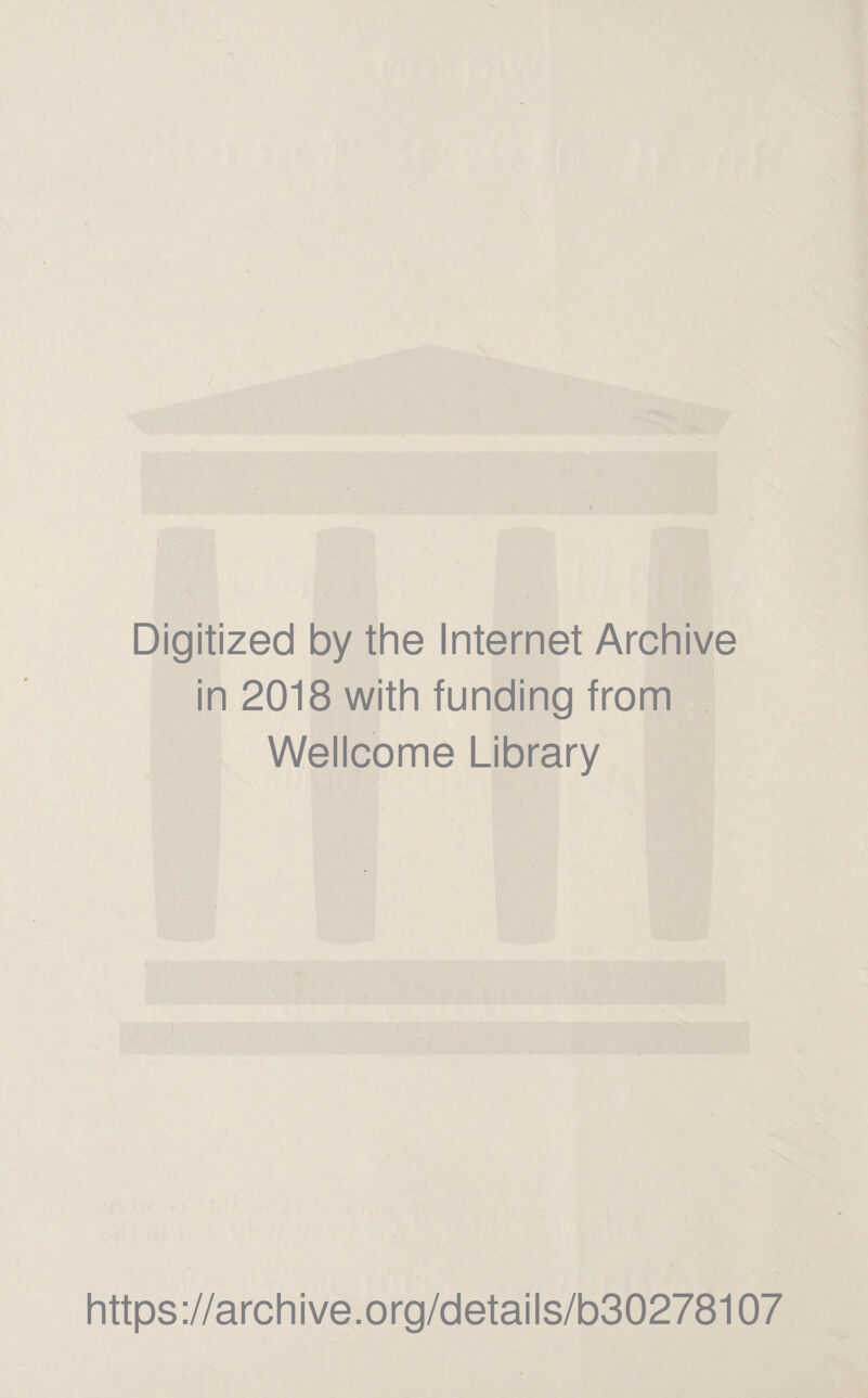 Digitized by the Internet Archive in 2018 with funding from Wellcome Library https://archive.org/details/b30278107