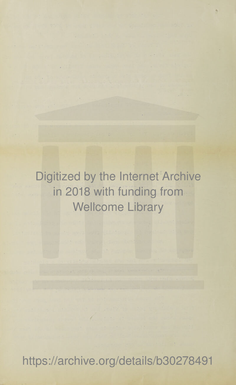 Digitized by the Internet Archive in 2018 with funding from Wellcome Library https://archive.org/details/b30278491