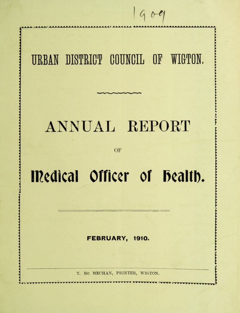 I AAAAAAAAAAAAA.AAAAAAAAAJ A AAA AAA. A A A A A A A A A A A A A A A A A A A A A A A A A A A A . URBAN DISTRICT COUNCIL ON WICTON, ANNUAL REPORT OF iRcdical Offlcer of Bealti). FEBRUARY, 1910. * ► ► ► ► ► ► ► ► ► ► ► ► ► > ► ► ► ► ► ► > ► ► ► ► ► ► ► ► ► ► ► ► ► ► ► * ► > > » »