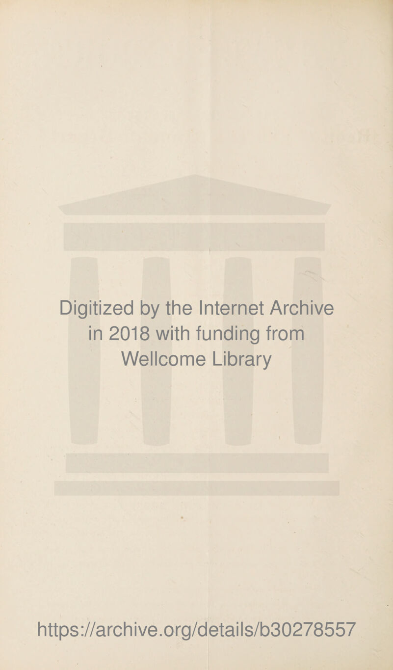 Digitized by the Internet Archive in 2018 with funding from Wellcome Library https://archive.org/details/b30278557