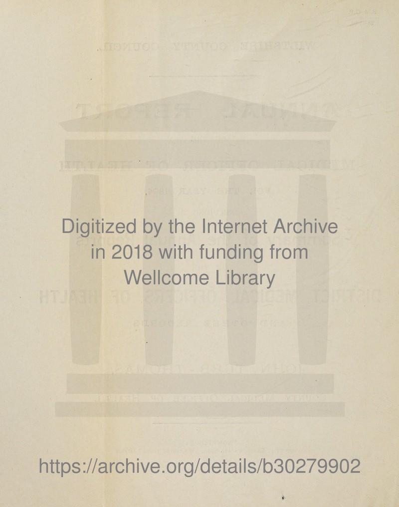 Digitized by the Internet Archive in 2018 with funding from Wellcome Library https://archive.org/details/b30279902