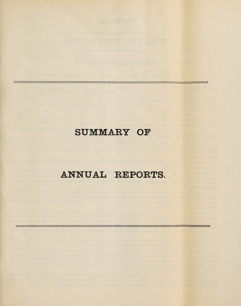 SUMMARY OP ANNUAL REPORTS.