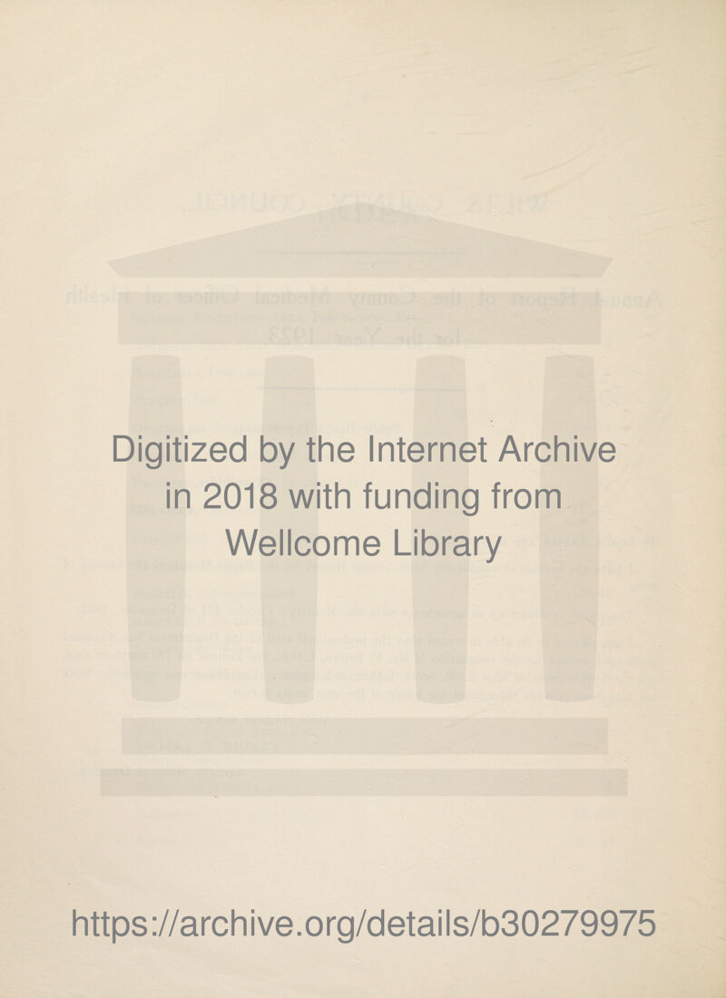 Digitized by the Internet Archive in 2018 with funding from Wellcome Library https://archive.org/details/b30279975