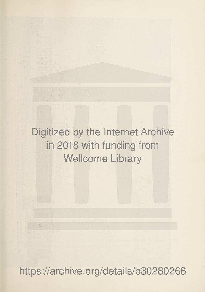 Digitized by the Internet Archive in 2018 with funding from Wellcome Library https://archive.org/details/b30280266