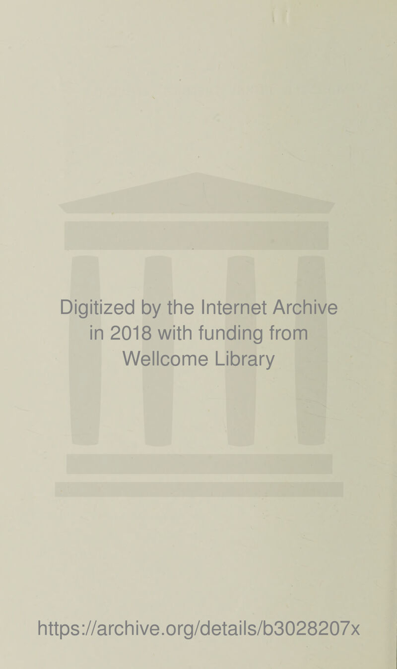 Digitized by the Internet Archive in 2018 with funding from Wellcome Library https://archive.org/details/b3028207x