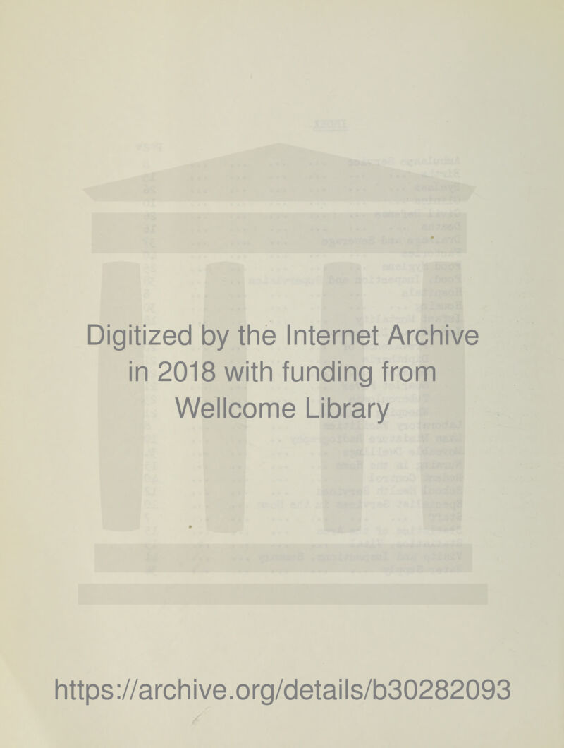 Digitized by the Internet Archive in 2018 with funding from Wellcome Library https://archive.org/details/b30282093