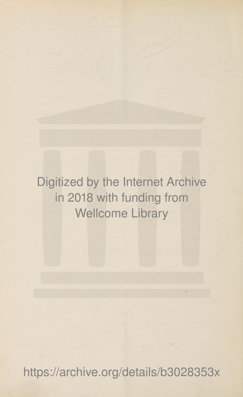 Digitized by the Internet Archive in 2018 with funding from Wellcome Library https://archive.org/details/b3028353x