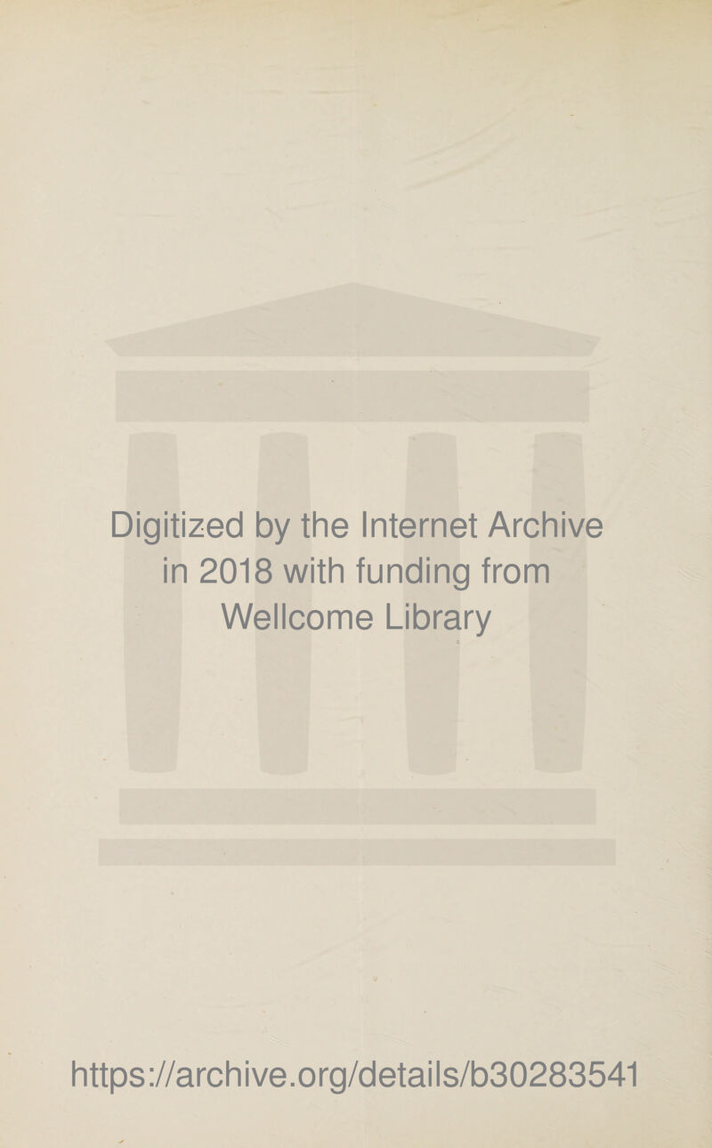 Digitized by the Internet Archive in 2018 with funding from Wellcome Library https://archive.org/details/b30283541