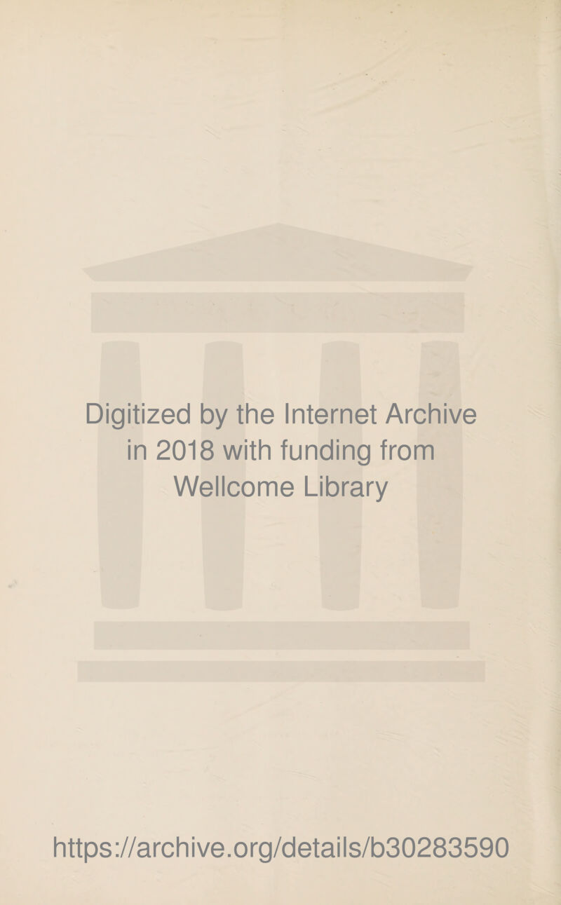 Digitized by the Internet Archive in 2018 with funding from Wellcome Library https://archive.org/details/b30283590