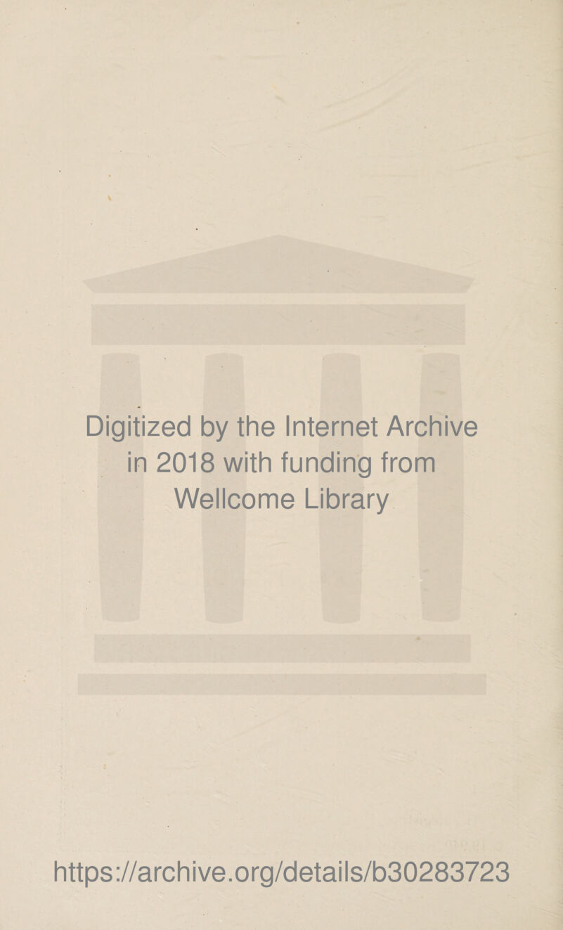 Digitized by the Internet Archive in 2018 with funding from Wellcome Library https://archive.org/details/b30283723