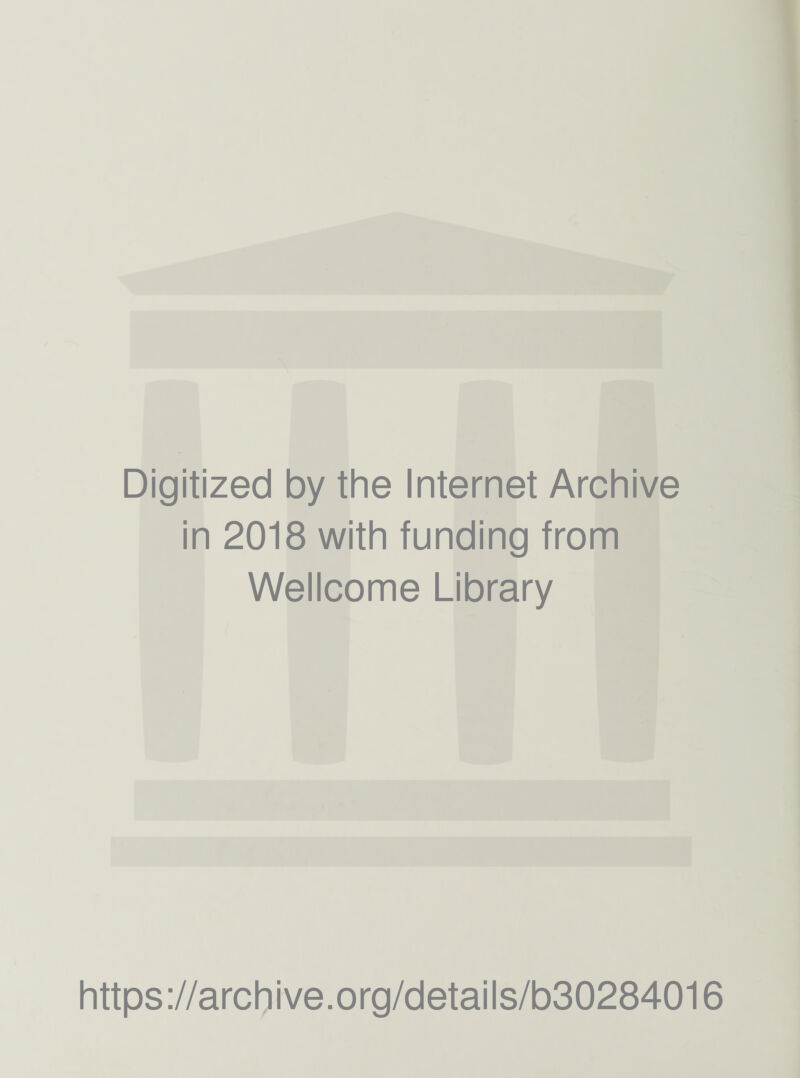 Digitized by the Internet Archive in 2018 with funding from Wellcome Library https://archive.org/details/b30284016