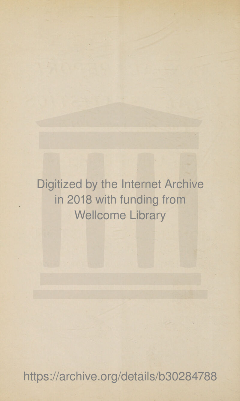 Digitized by the Internet Archive in 2018 with funding from Wellcome Library https://archive.org/details/b30284788