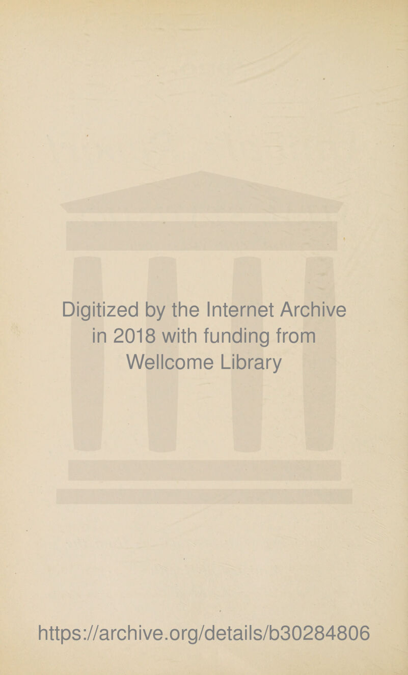 Digitized by the Internet Archive in 2018 with funding from Wellcome Library https://archive.org/details/b30284806