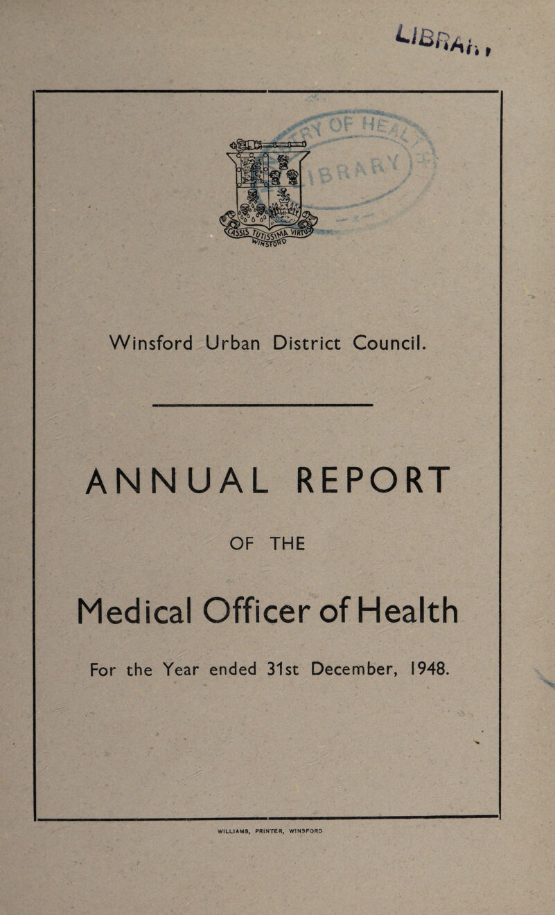 Winsford Urban District Council. ANNUAL REPORT OF THE Medical Officer of Health For the Year ended 31st December, 1948. WILLIAMS, PRINTER, WINSFORD