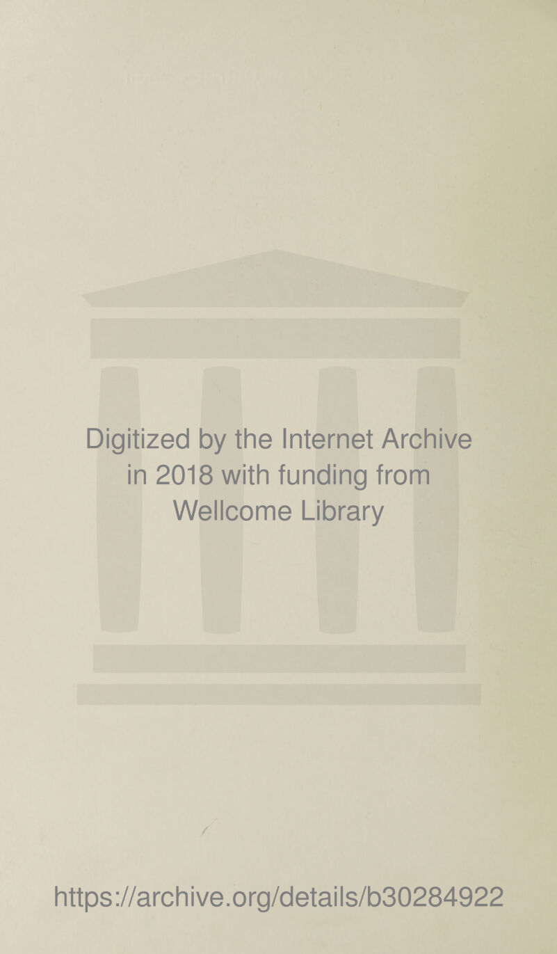 Digitized by the Internet Archive in 2018 with funding from Wellcome Library https://archive.org/details/b30284922