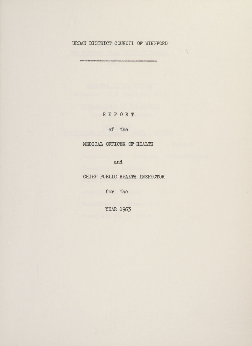 REPORT of the MEDICAL OFFICER OF HEALTH and CHIEF PUBLIC HEALTH INSPECTOR for the YEAR 1963