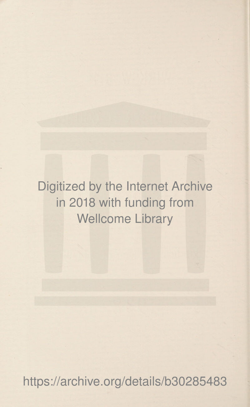 Digitized by the Internet Archive in 2018 with funding from Wellcome Library https://archive.org/details/b30285483