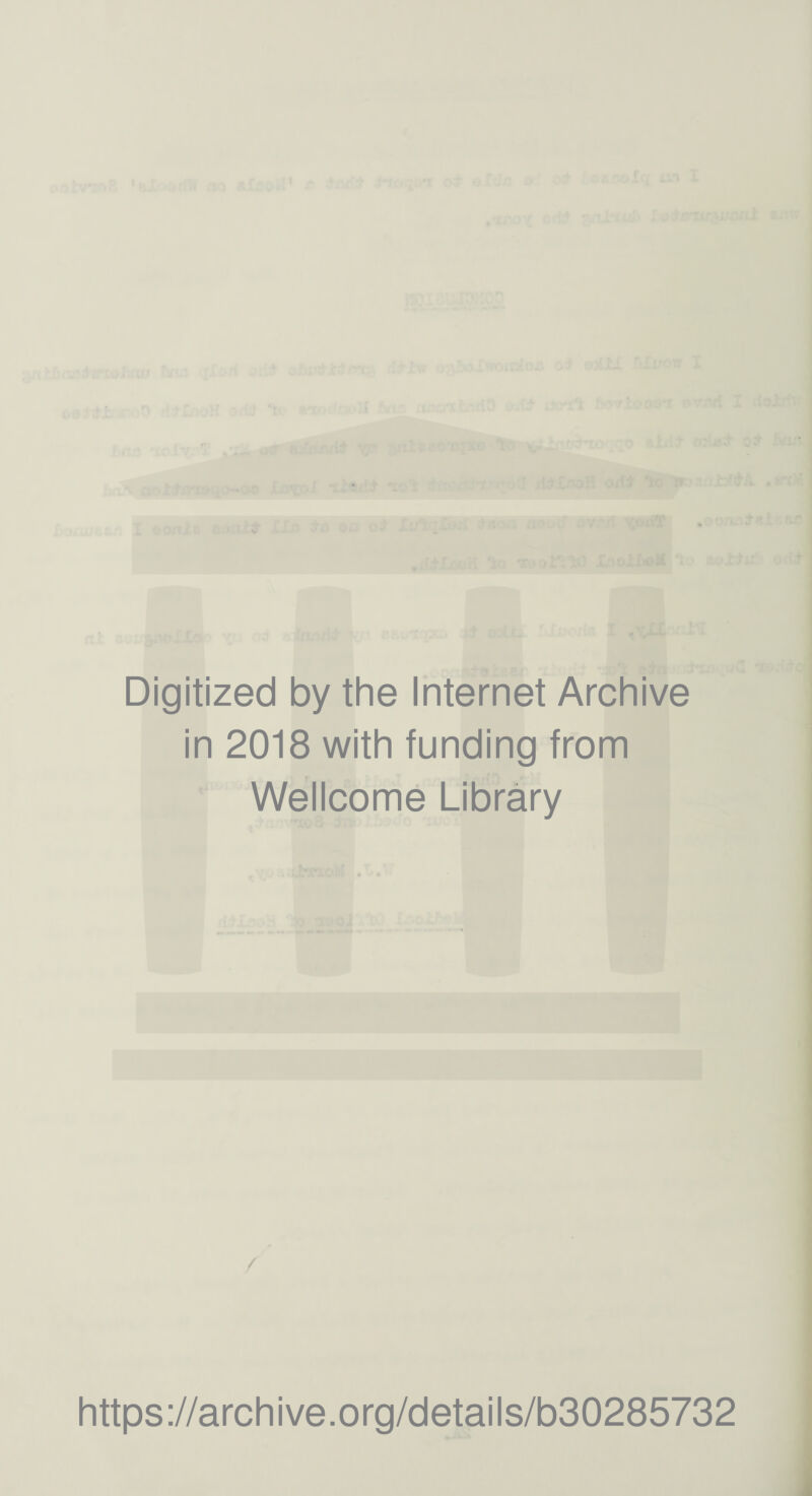 Digitized by the Internet Archive in 2018 with funding from Wellcome Library / https://archive.org/details/b30285732