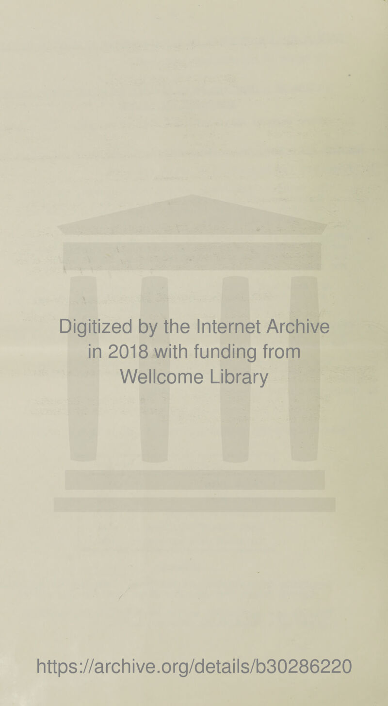 Digitized by the Internet Archive in 2018 with funding from Wellcome Library / https://archive.org/details/b30286220