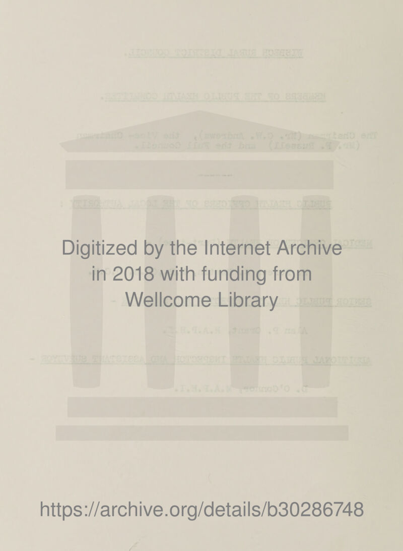 Digitized by the Internet Archive in 2018 with funding from Wellcome Library https://archive.org/details/b30286748