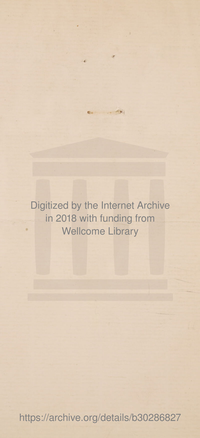 Digitized by the Internet Archive in 2018 with funding from Wellcome Library https://archive.org/details/b30286827