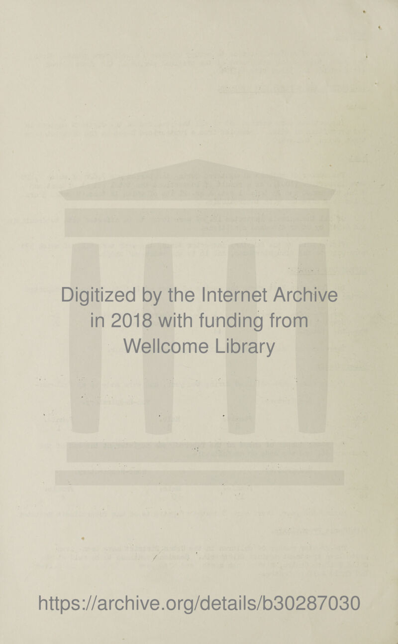 Digitized by the Internet Archive in 2018 with funding from Wellcome Library https://archive.org/details/b30287030