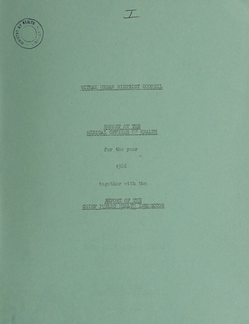V/ITHAM URBAN DISTRICT COUNCIL REPORT OT THE ESDICAL OFFICER 0? HEALTH for the year 19 eo together v;ith the REPORT OF THE CHIEF PUBLIC HEALTH INSPECTOR