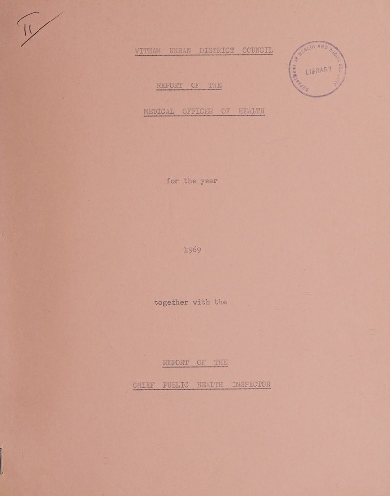 WITHAM URBAN DISTRICT COUNCIL REPORT OF THE MEDICAL OFFICER OF HEALTH for the year 1969 together with the REPORT OF THE CHIEF PUBLIC HEALTH INSPECTOR