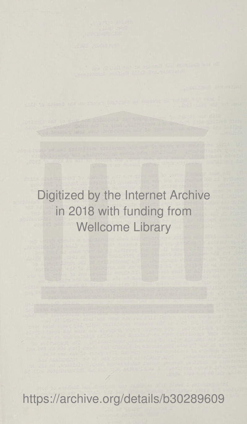 Digitized by the Internet Archive in 2018 with funding from Wellcome Library https://archive.org/details/b30289609