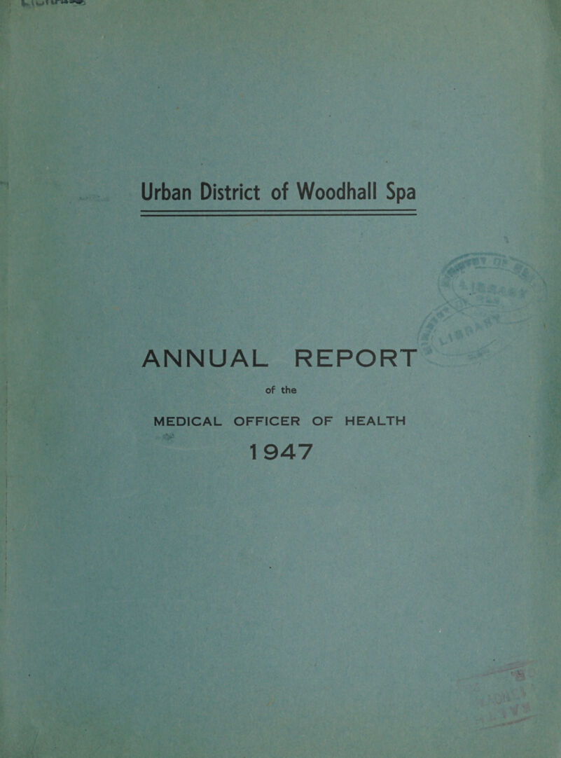 u m j Urban District of Woodhali Spa ANNUAL REPORT of the MEDICAL OFFICER OF HEALTH 1 947