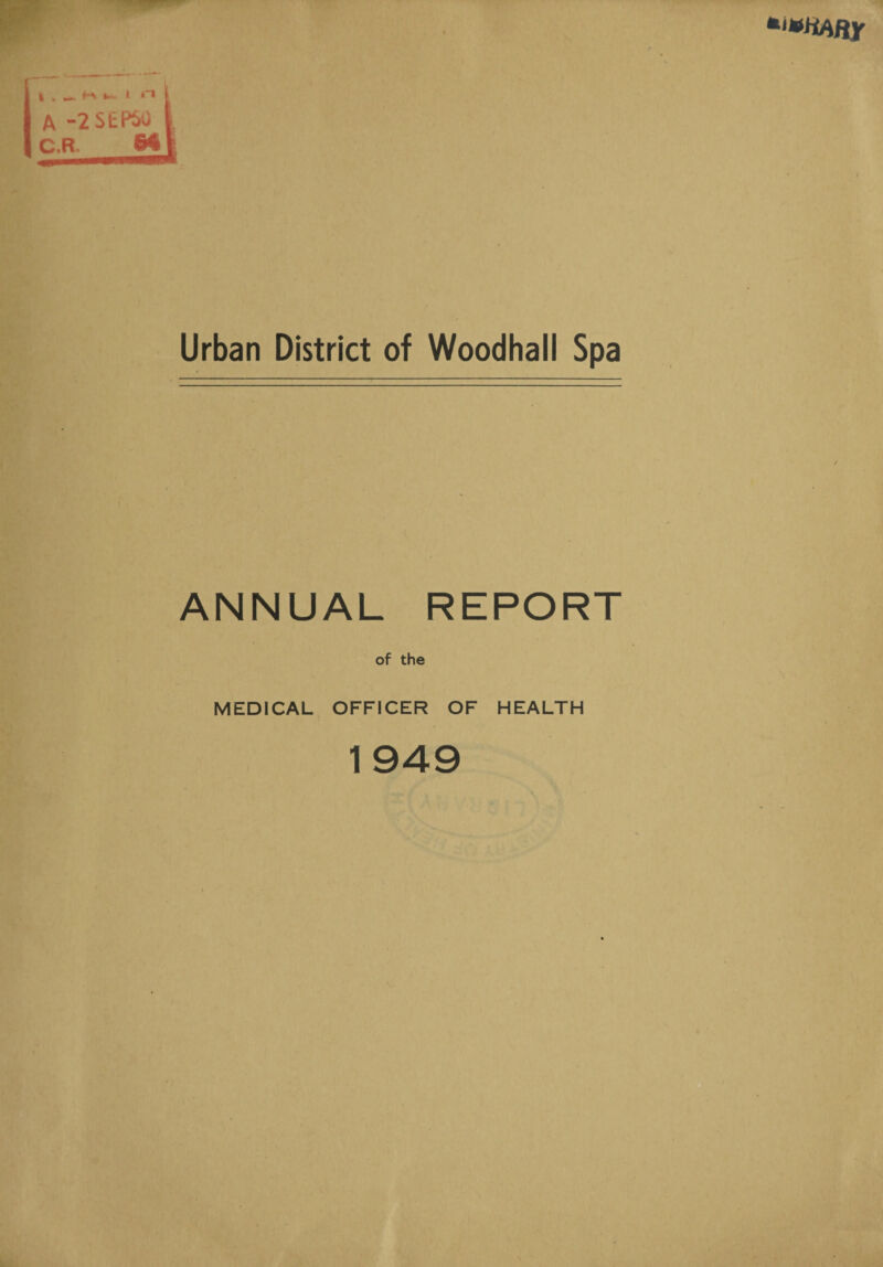 Urban District of Woodhali Spa ANNUAL REPORT of the MEDICAL OFFICER OF HEALTH 1949