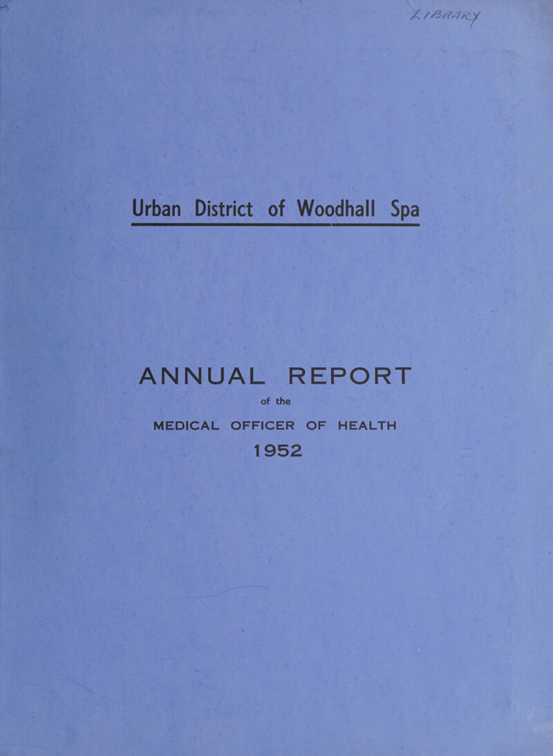 X / 7 Urban District of Woodhall Spa ANNUAL REPORT of the MEDICAL OFFICER OF HEALTH 1952