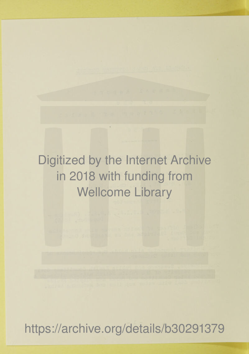 Digitized by the Internet Archive in 2018 with funding from Wellcome Library https://archive.org/details/b30291379