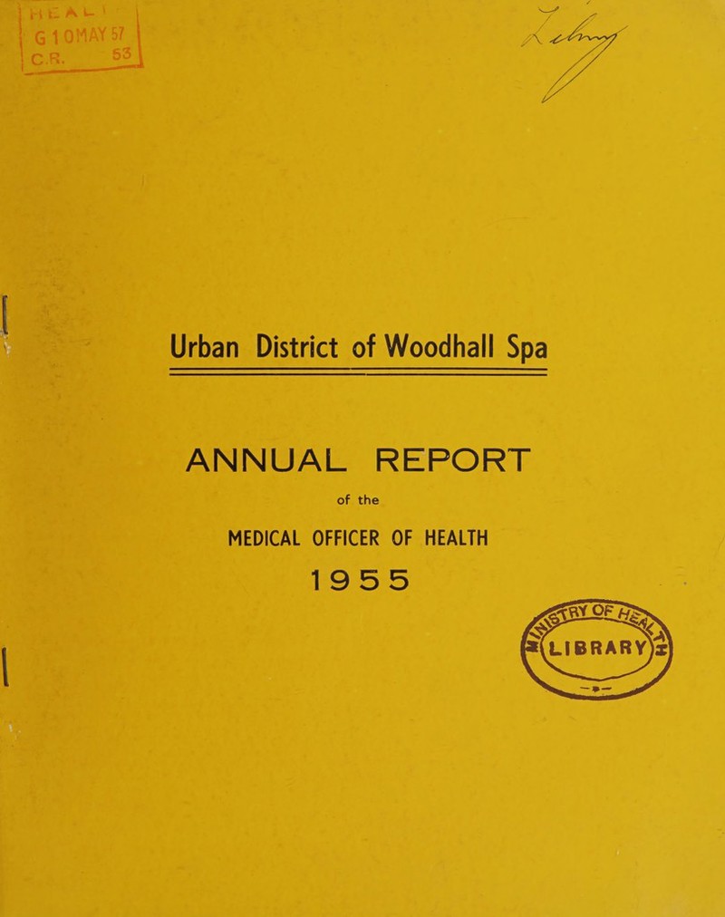 A G 10MAY57 C.R. 51 Urban District of Woodhall Spa ANNUAL REPORT of the MEDICAL OFFICER OF HEALTH 1955