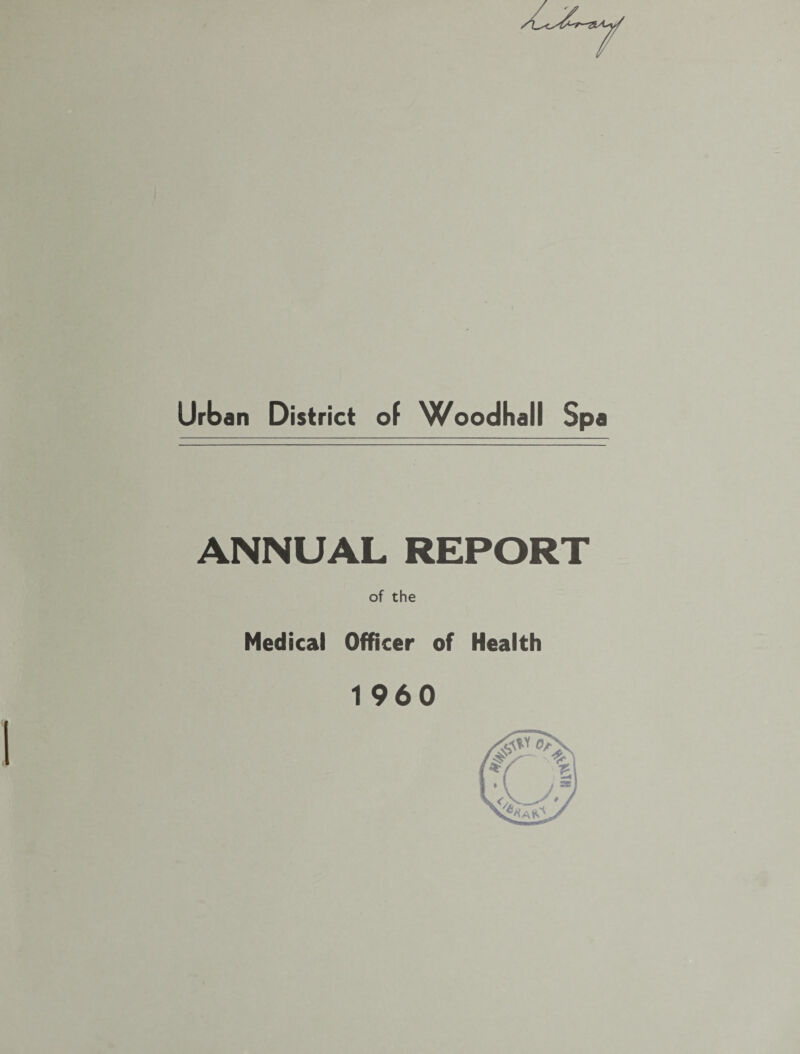 Urban District of Woodhall Spa ANNUAL REPORT of the Medical Officer of Health 1960