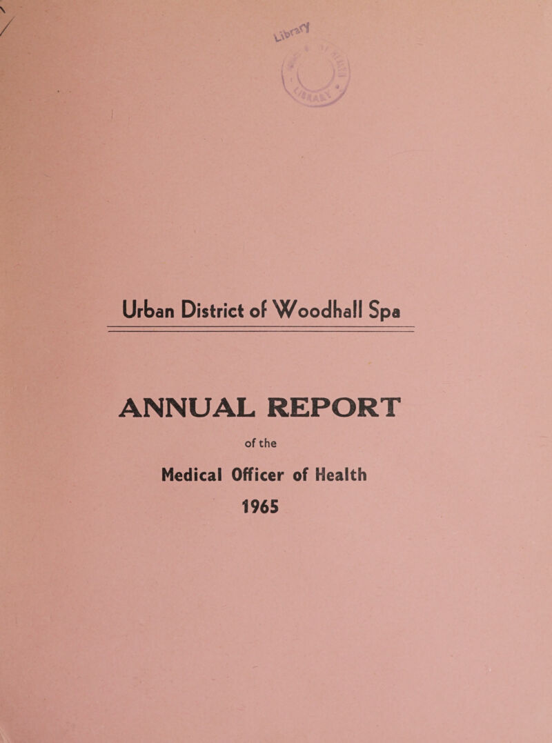 Urban District of Woodhall Spa ANNUAL REPORT of the Medical Officer of Health 1965