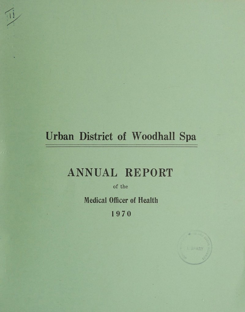 Urban District of Woodhall Spa ANNUAL REPORT of the Medical Officer of Health 1970