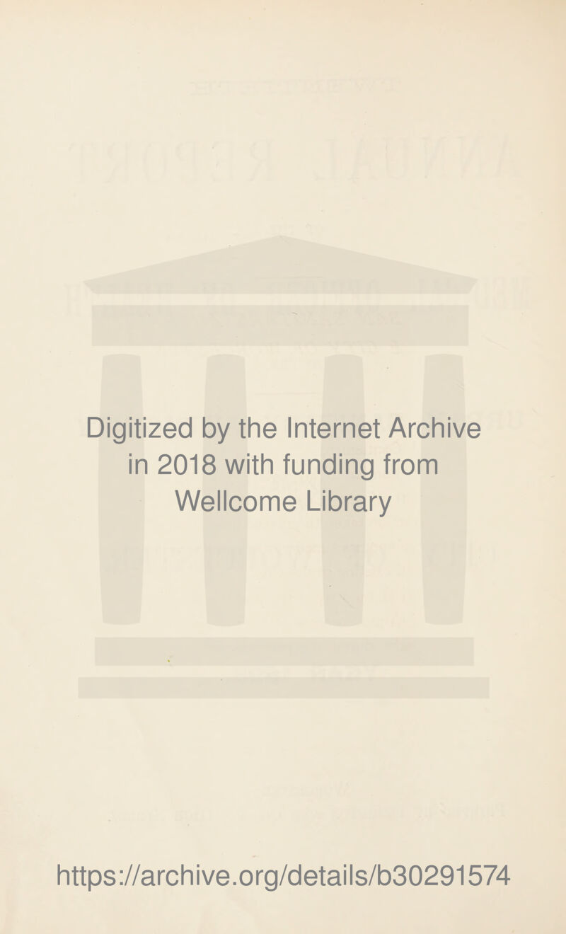 Digitized by the Internet Archive in 2018 with funding from Wellcome Library https://archive.org/details/b30291574
